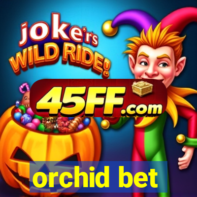 orchid bet